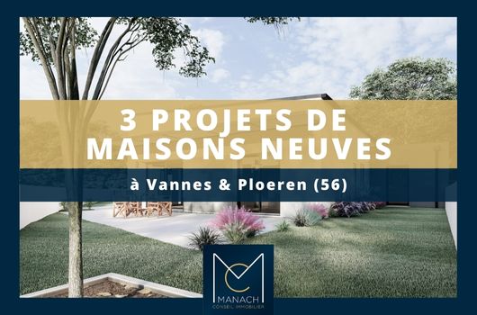 3 projets de maisons neuves à Vannes et Ploeren